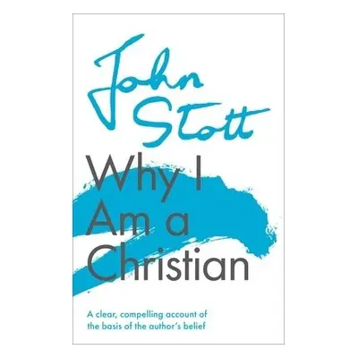 Why I am a Christian - Stott, John (Author)