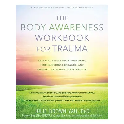 Body Awareness Workbook for Trauma - Yau, Julie Brown