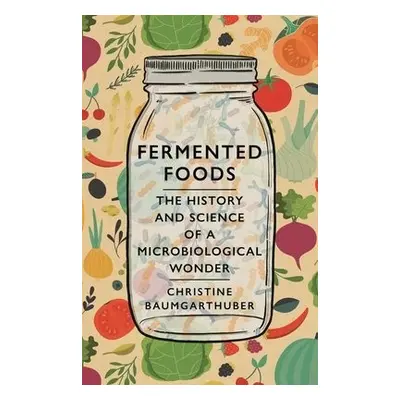 Fermented Foods - Baumgarthuber, Christine