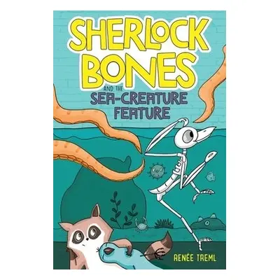 Sherlock Bones and the Sea-Creature Feature - Treml, Renee