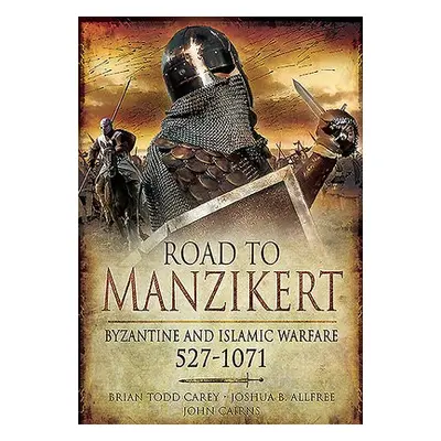 Road to Manzikert - Carey, Brian Todd a Allfree, Joshua B.