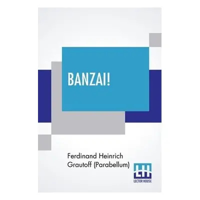 Banzai! - Grautoff (Parabellum), Ferdinand Heinric