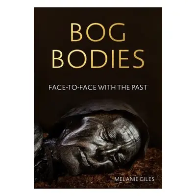 Bog Bodies - Giles, Melanie (Senior Lecturer)