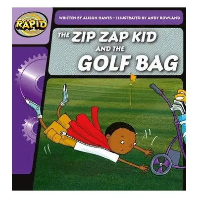 Rapid Phonics Step 1: The Zip Zap Kid and the Golf Bag (Fiction) - Hawes, Alison