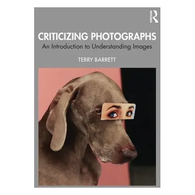 Criticizing Photographs - Barrett, Terry