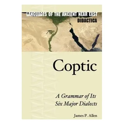 Coptic - Allen, James P. (Charles Edwin Wilbour Pressor of Egyptology, Brown University)