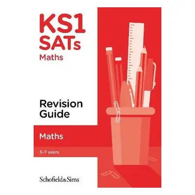 KS1 SATs Maths Revision Guide - Schofield a Sims, Steve a Mills