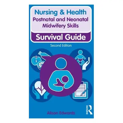 Postnatal and Neonatal Midwifery Skills - Edwards, Alison