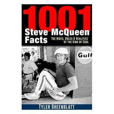 1001 Steve McQueen Facts - Greenblatt, Tyler