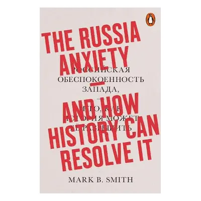 Russia Anxiety - Smith, Mark B.