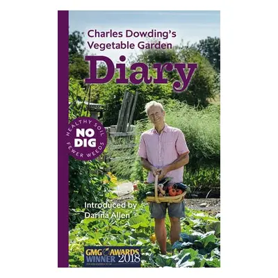 Charles Dowding's Vegetable Garden Diary - Dowding, Charles