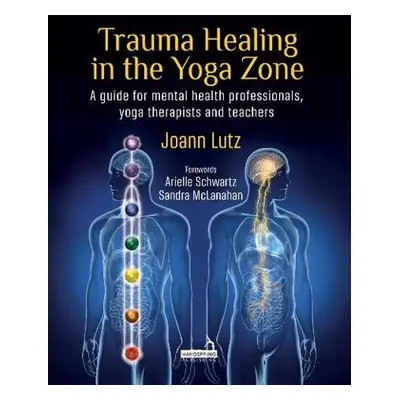 Trauma Healing in the Yoga Zone - Lutz, Joann