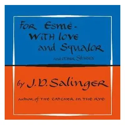 For Esme - with Love and Squalor - Salinger, J. D.