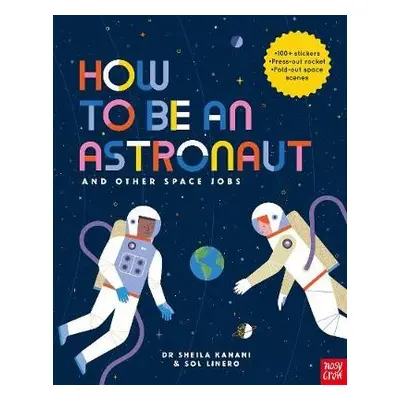 How to be an Astronaut and Other Space Jobs - Kanani, Dr Sheila