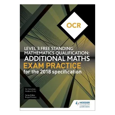 OCR Level 3 Free Standing Mathematics Qualification: Additional Maths Exam Practice (2nd edition