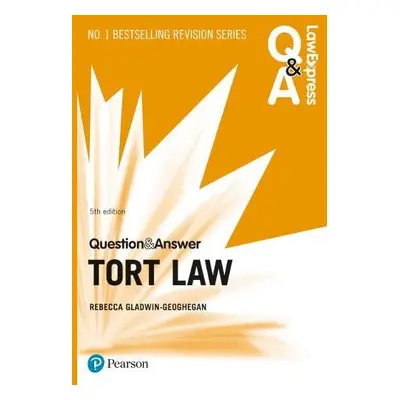 Law Express Question and Answer: Tort Law, 5th edition - Gladwin-Geoghegan, Rebecca