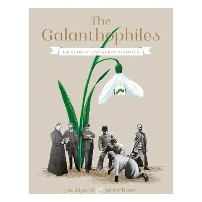 Galanthophiles - Kilpatrick, Jane a Harmer, Jennifer