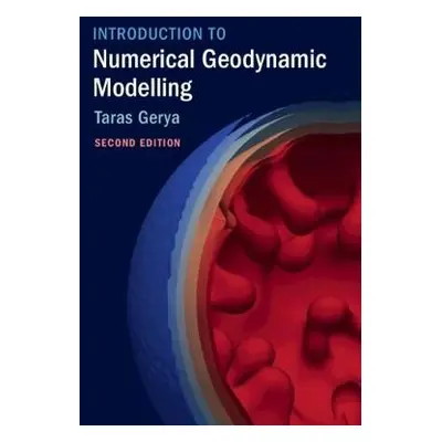 Introduction to Numerical Geodynamic Modelling - Gerya, Taras (Swiss Federal University (ETH), Z