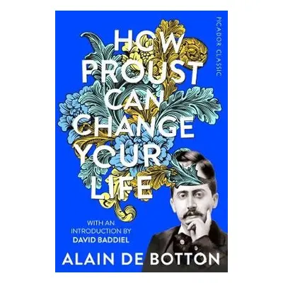 How Proust Can Change Your Life - de Botton, Alain