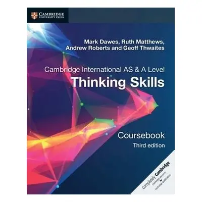 Cambridge International AS/A Level Thinking Skills Coursebook - Dawes, Mark a Matthews, Ruth a 