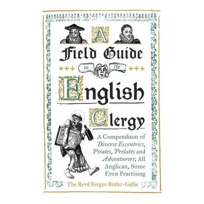 Field Guide to the English Clergy - Butler-Gallie, The Revd Fergus