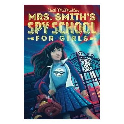 Mrs. Smith's Spy School for Girls - McMullen, Beth