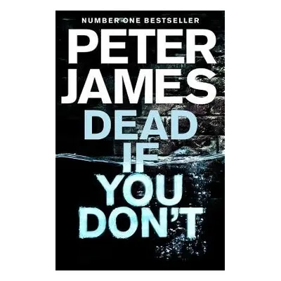 Dead If You Don't - James, Peter