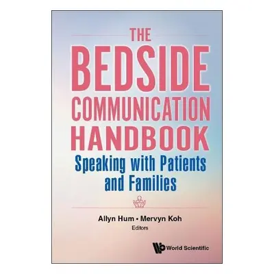 Bedside Communication Handbook, The: Speaking With Patients And Families