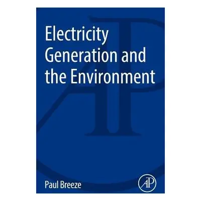 Electricity Generation and the Environment - Breeze, Paul (Freelance Science and Technology Writ