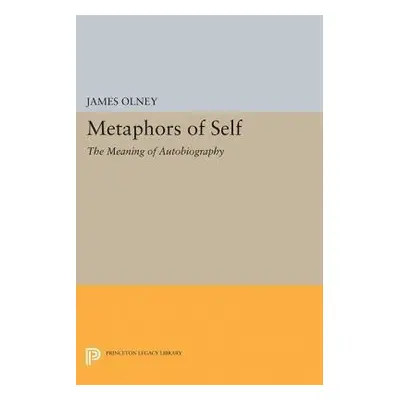 Metaphors of Self - Olney, James