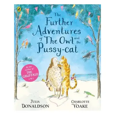 Further Adventures of the Owl and the Pussy-cat - Donaldson, Julia