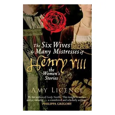 Six Wives a Many Mistresses of Henry VIII - Licence, Amy