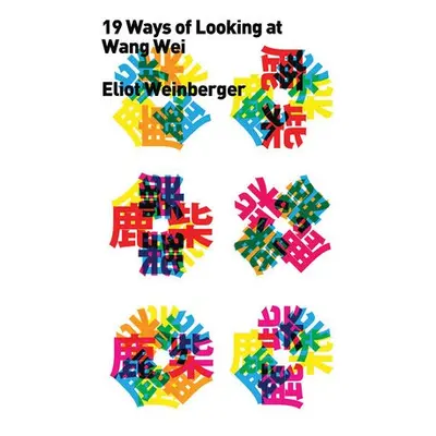 Nineteen Ways of Looking at Wang Wei - Weinberger, Eliot