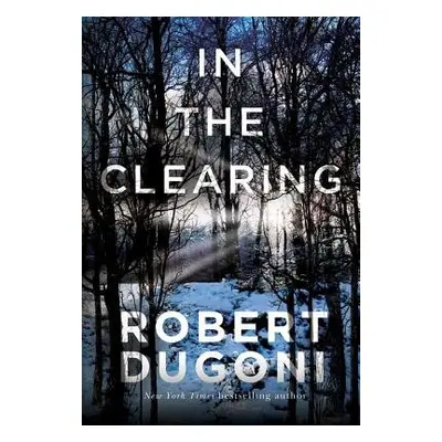 In the Clearing - Dugoni, Robert