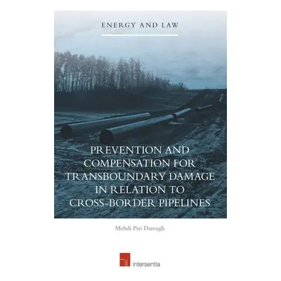 Prevention and Compensation for Transboundary Damage in relation to Cross-border Oil and Gas Pip