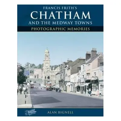 Chatham a the Medway Towns - Bignell, Alan