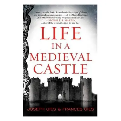 Life in a Medieval Castle - Gies, Joseph a Gies, Frances