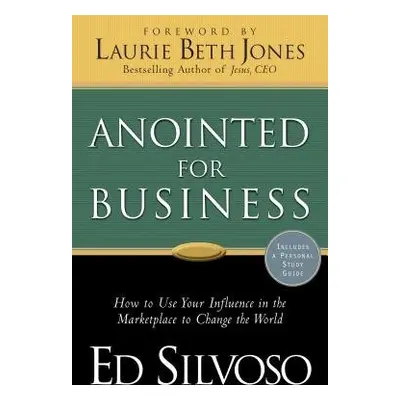 Anointed for Business - Silvoso, Ed a Jones, Laurie