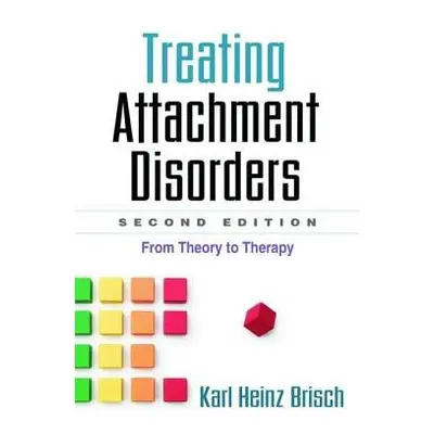 Treating Attachment Disorders, Second Edition - Brisch, Karl Heinz