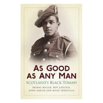 As Good as Any Man - Miller, Morag a Laycock, Roy a Sadler, John a Serdiville, Rosie