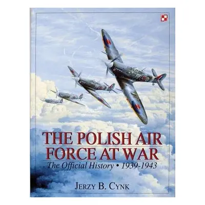 Polish Air Force at War - Cynk, Jerzy B.