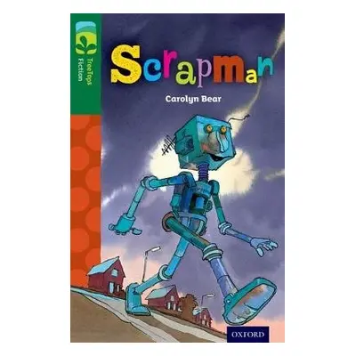 Oxford Reading Tree TreeTops Fiction: Level 12: Scrapman - Bear, Carolyn