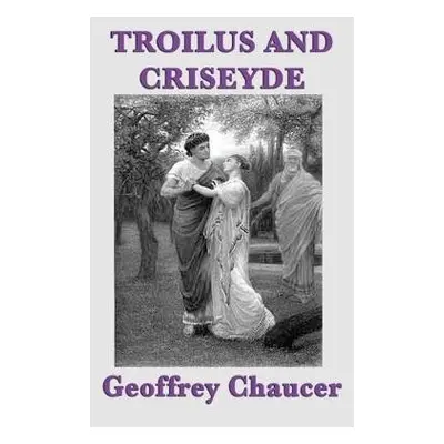 Troilus and Criseyde - Chaucer, Geoffrey