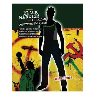 Black Marxism and American Constitutionalism: From the Colonial Background through the Ascendanc