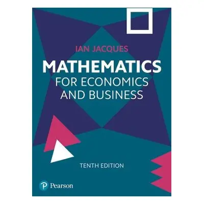 Mathematics for Economics and Business - Jacques, Ian