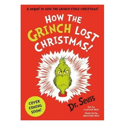 How the Grinch Lost Christmas! - Seuss, Dr.