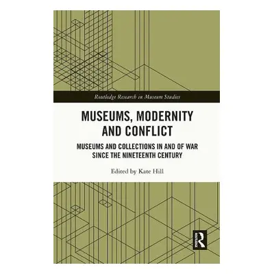 Museums, Modernity and Conflict