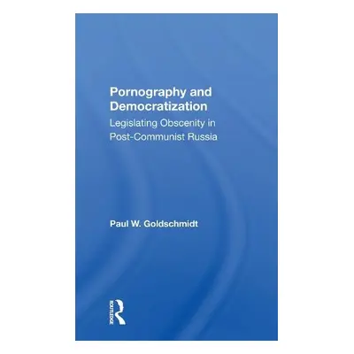 Pornography And Democratization - Goldschmidt, Paul