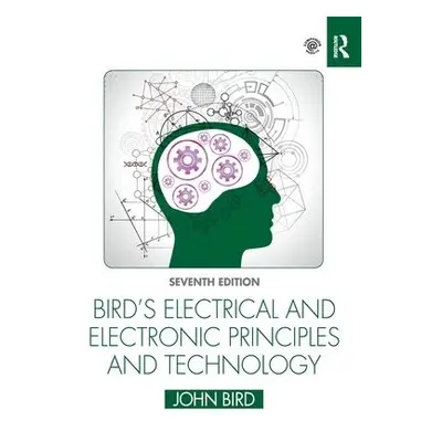 Bird's Electrical and Electronic Principles and Technology - Bird, John (Defence College of Tech