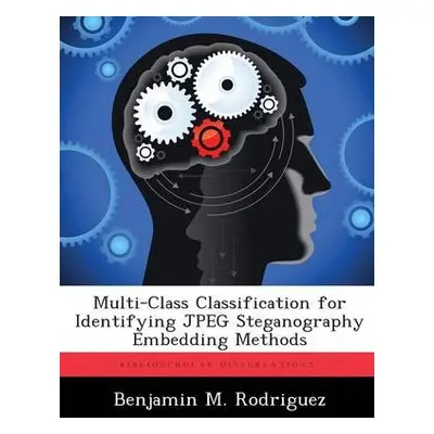 Multi-Class Classification for Identifying JPEG Steganography Embedding Methods - Rodriguez, Ben